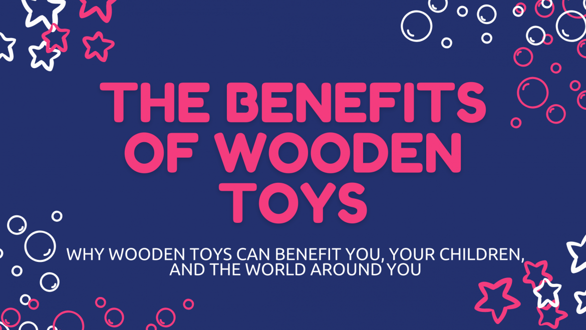 The Benefits of Wooden Toys