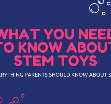 Everything Parents Should Know About STEM Toys